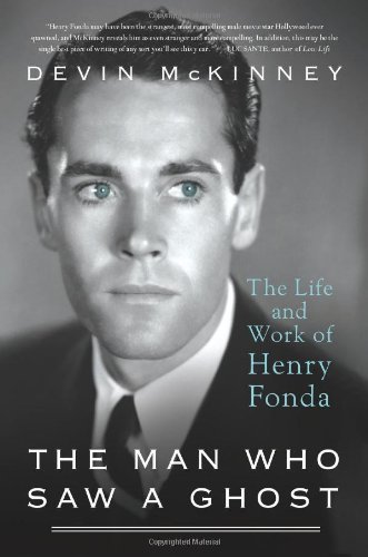 Devin McKinney/The Man Who Saw a Ghost@ The Life and Work of Henry Fonda
